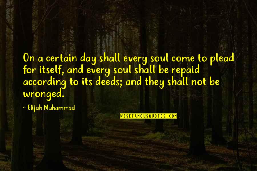 Elijah Quotes By Elijah Muhammad: On a certain day shall every soul come