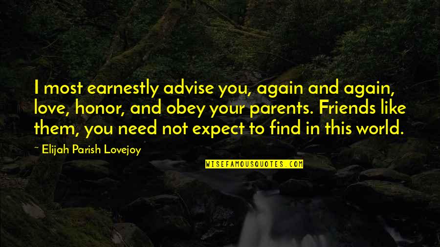 Elijah Quotes By Elijah Parish Lovejoy: I most earnestly advise you, again and again,