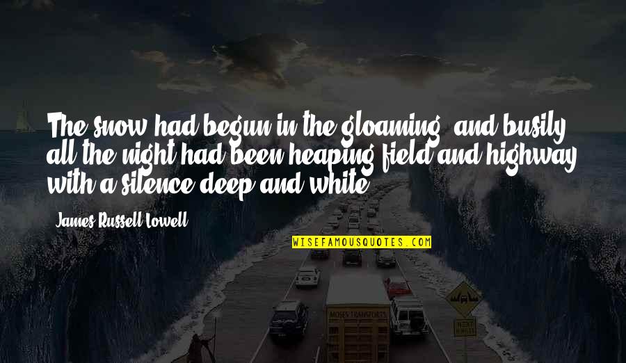 Elijah Three Day Road Quotes By James Russell Lowell: The snow had begun in the gloaming, and