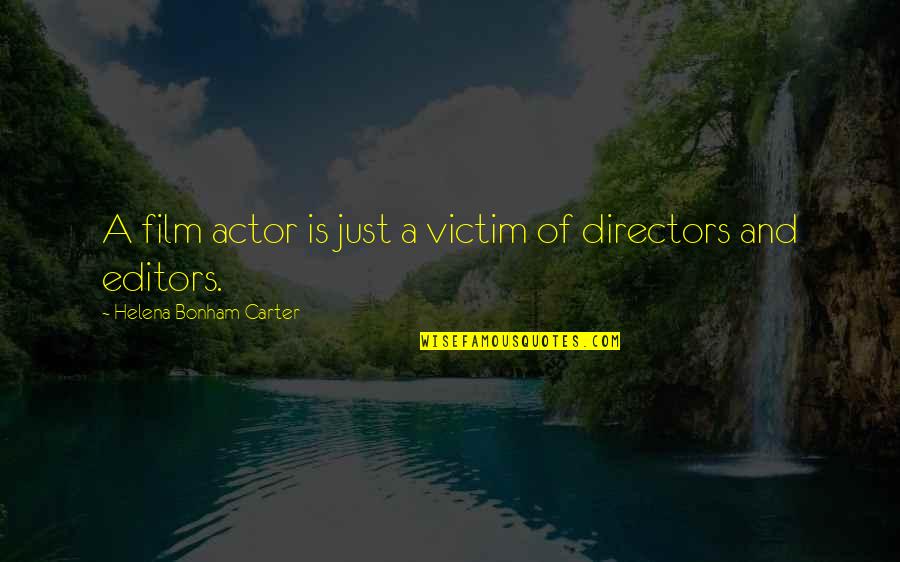 Elijahit Quotes By Helena Bonham Carter: A film actor is just a victim of