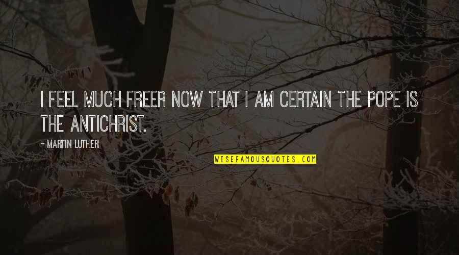 Elije O Quotes By Martin Luther: I feel much freer now that I am