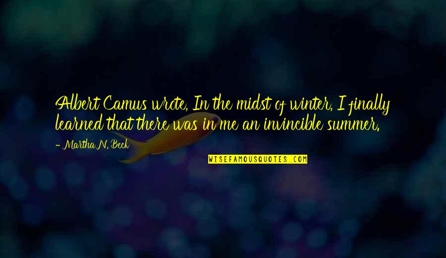 Elimen Quotes By Martha N. Beck: Albert Camus wrote, In the midst of winter, Elimen Quotes By Martha N. Beck: Albert Camus wrote, In the midst of winter,