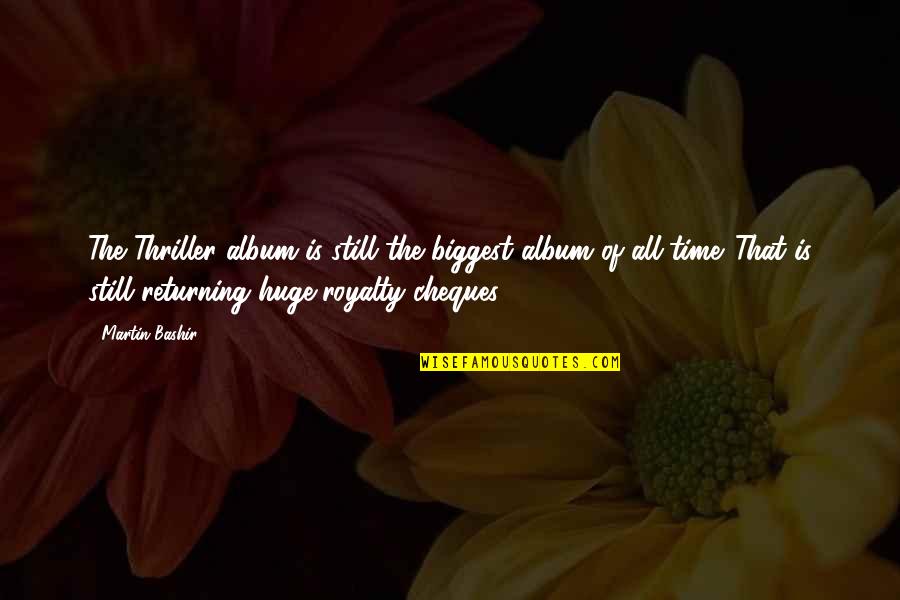 Eliment Quotes By Martin Bashir: The Thriller album is still the biggest album Eliment Quotes By Martin Bashir: The Thriller album is still the biggest album