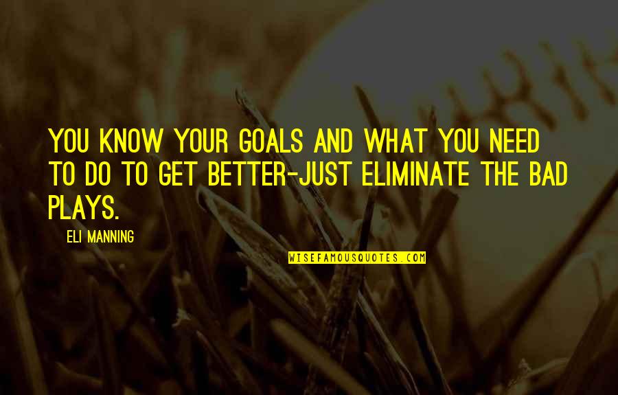 Eliminate The Bad Quotes By Eli Manning: You know your goals and what you need