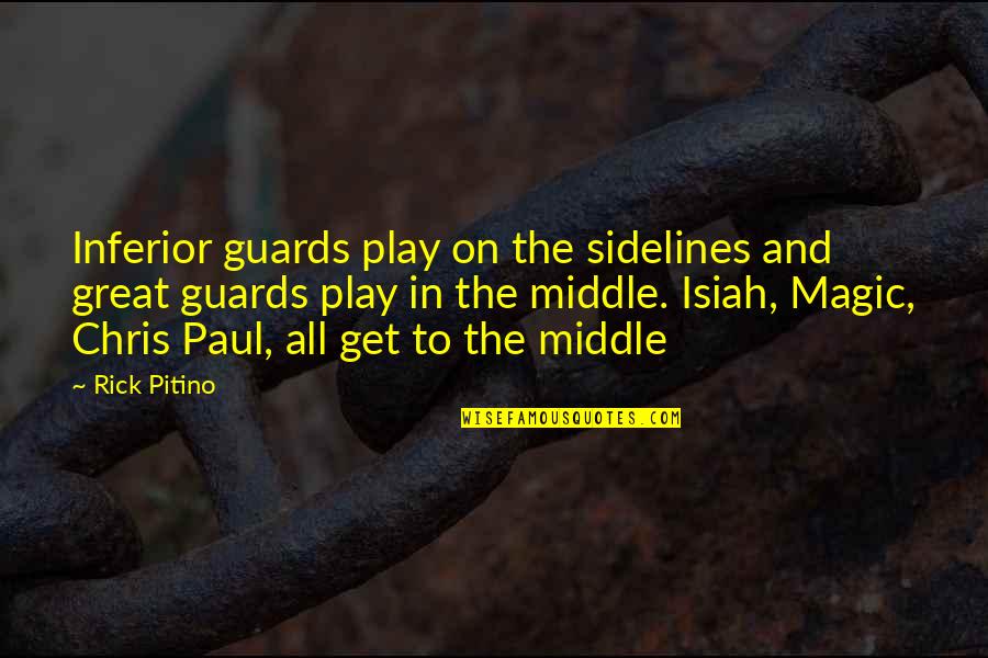 Eliminations Quotes By Rick Pitino: Inferior guards play on the sidelines and great