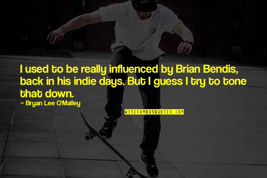 Eliminativism Vs Dualism Quotes By Bryan Lee O'Malley: I used to be really influenced by Brian