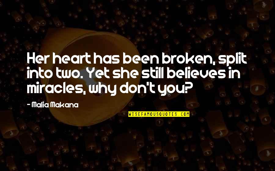 Eliminativism Vs Dualism Quotes By Malia Makana: Her heart has been broken, split into two.