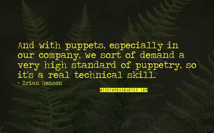Eliminator Zz Quotes By Brian Henson: And with puppets, especially in our company, we