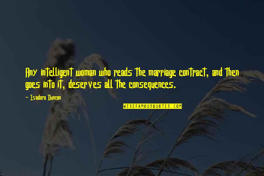 Eliminator Zz Quotes By Isadora Duncan: Any intelligent woman who reads the marriage contract,