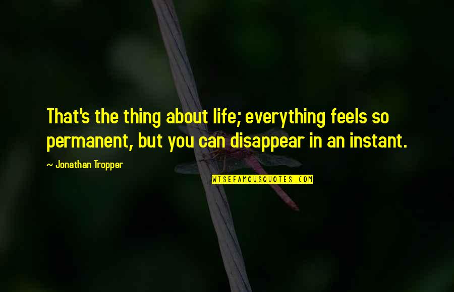 Eliminator Zz Quotes By Jonathan Tropper: That's the thing about life; everything feels so