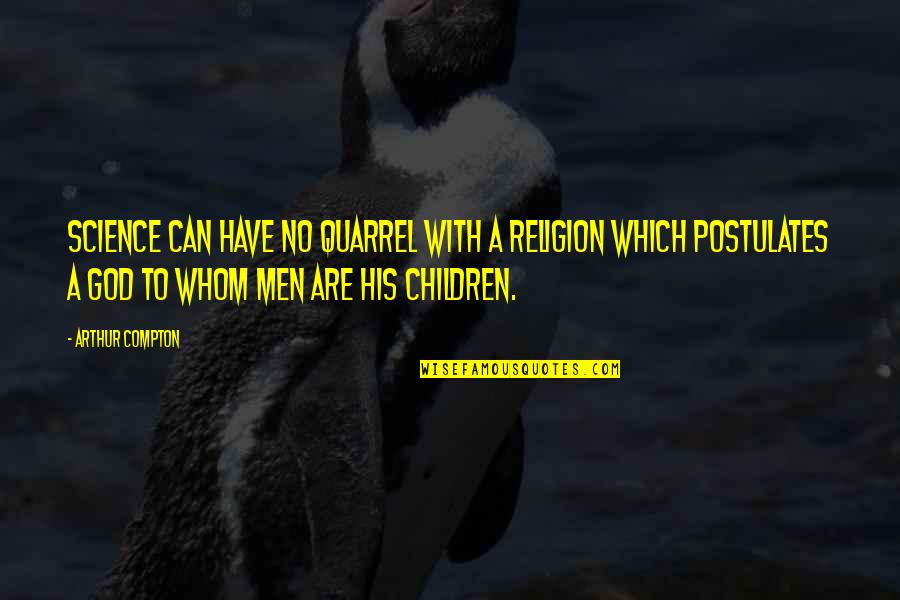 Eliminazione Di Quotes By Arthur Compton: Science can have no quarrel with a religion