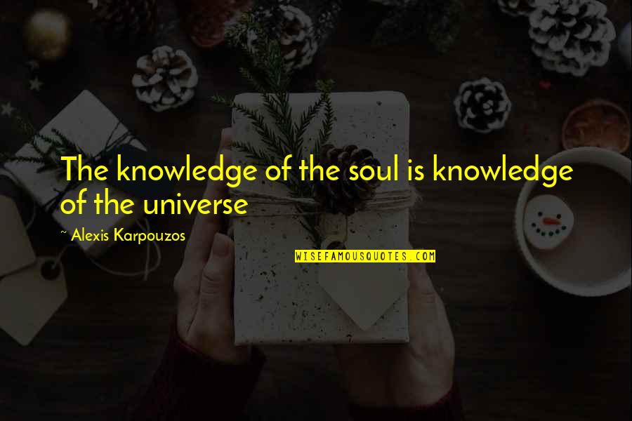 Eliminazione Grande Quotes By Alexis Karpouzos: The knowledge of the soul is knowledge of