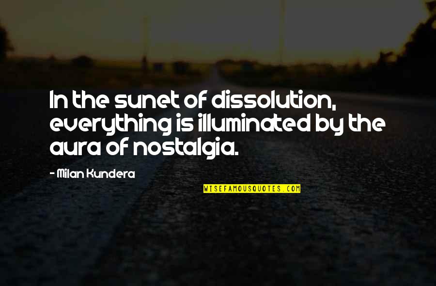 Eliminox Quotes By Milan Kundera: In the sunet of dissolution, everything is illuminated