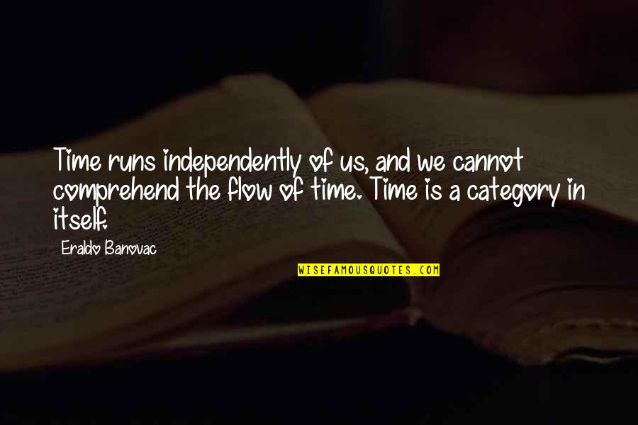 Elimize Bahar Quotes By Eraldo Banovac: Time runs independently of us, and we cannot