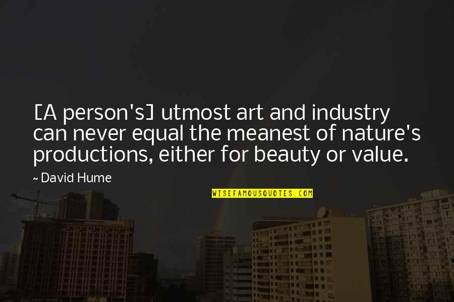 Elimo Njau Quotes By David Hume: [A person's] utmost art and industry can never