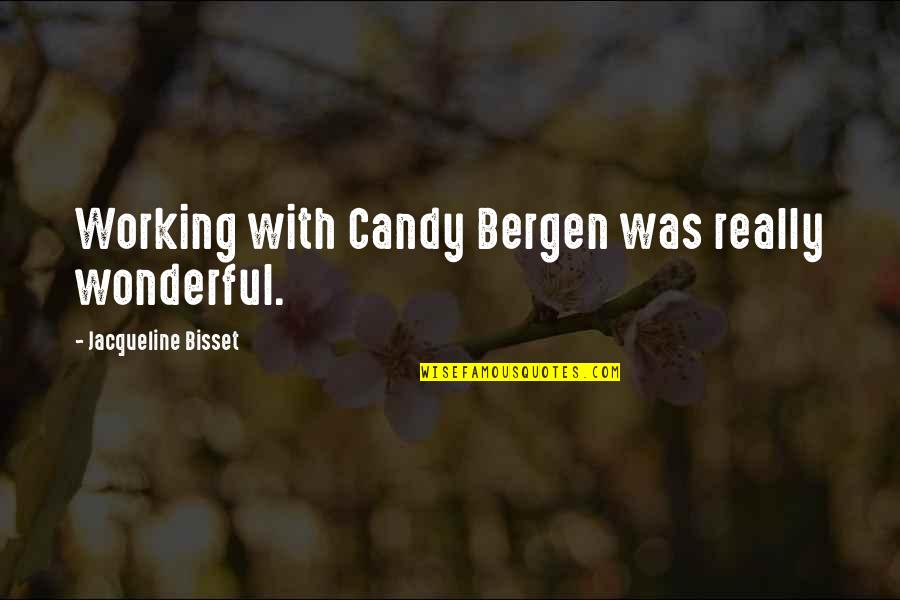 Elin Pelin Quotes By Jacqueline Bisset: Working with Candy Bergen was really wonderful.