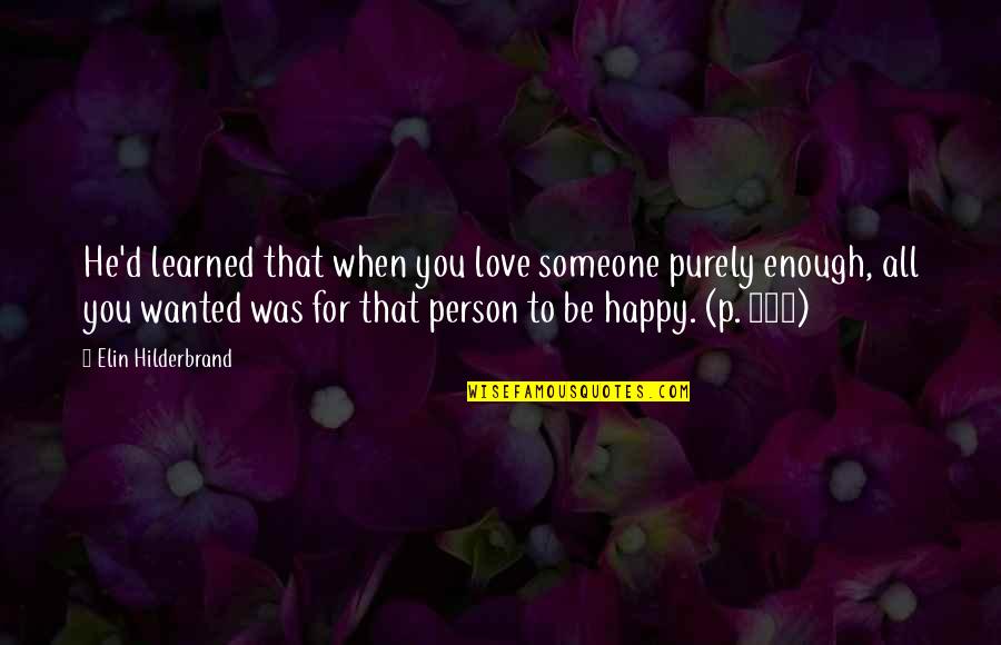 Elin Quotes By Elin Hilderbrand: He'd learned that when you love someone purely