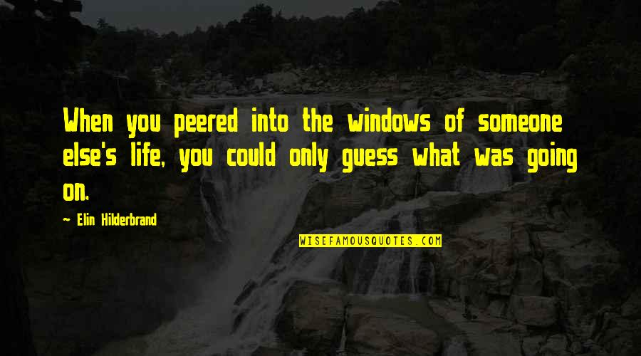 Elin Quotes By Elin Hilderbrand: When you peered into the windows of someone
