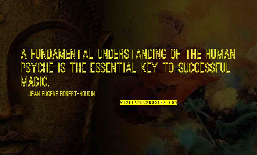 Elinden Quotes By Jean Eugene Robert-Houdin: A fundamental understanding of the human psyche is