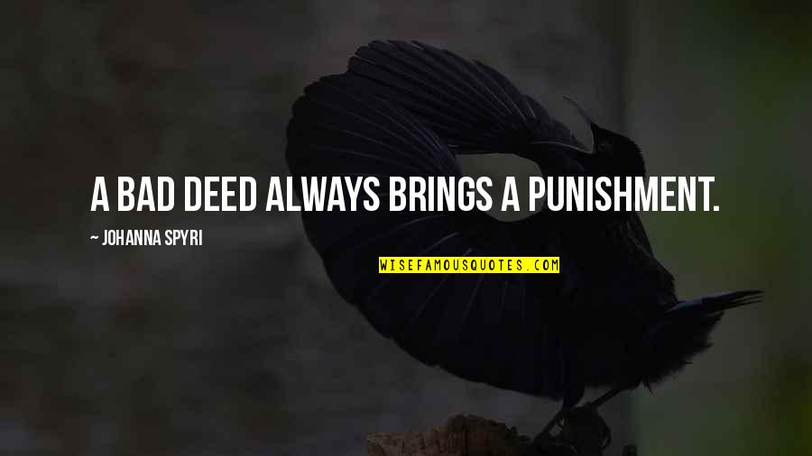 Elinor Dashwood Character Quotes By Johanna Spyri: A bad deed always brings a punishment. Elinor Dashwood Character Quotes By Johanna Spyri: A bad deed always brings a punishment.