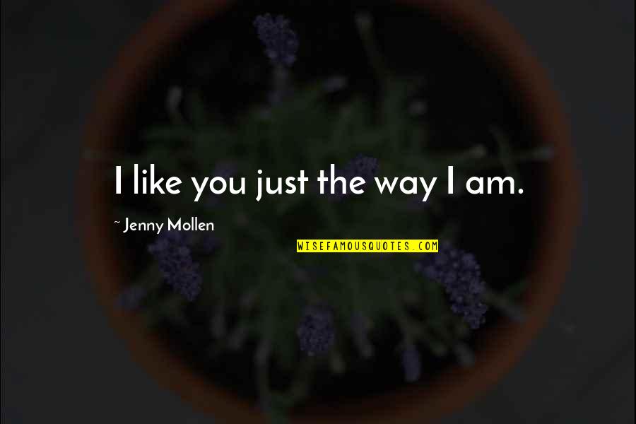 Elinor Goldschmied Quotes By Jenny Mollen: I like you just the way I am.