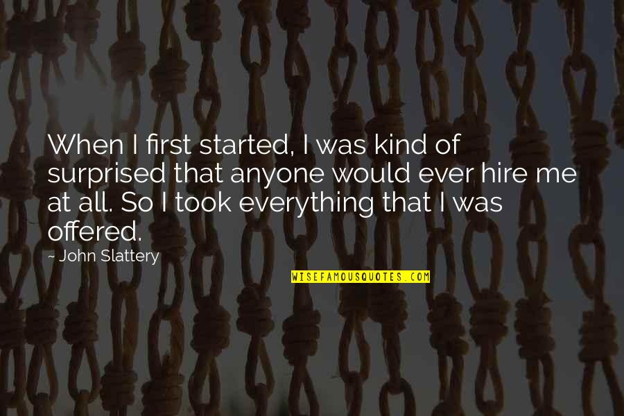 Elinor Ostrom Quotes By John Slattery: When I first started, I was kind of