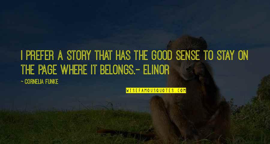 Elinor Quotes By Cornelia Funke: I prefer a story that has the good