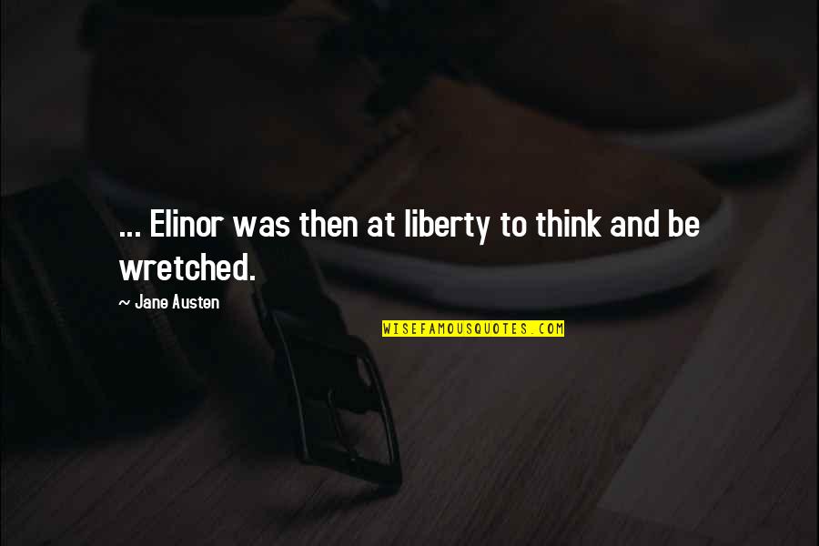 Elinor Quotes By Jane Austen: ... Elinor was then at liberty to think