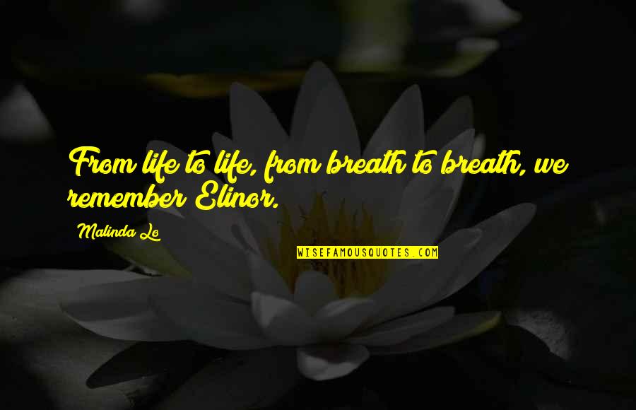 Elinor Quotes By Malinda Lo: From life to life, from breath to breath,