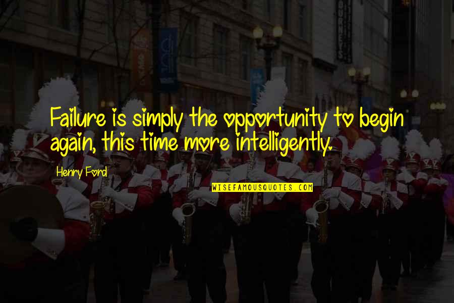 Eliot Loudermilk Quotes By Henry Ford: Failure is simply the opportunity to begin again,