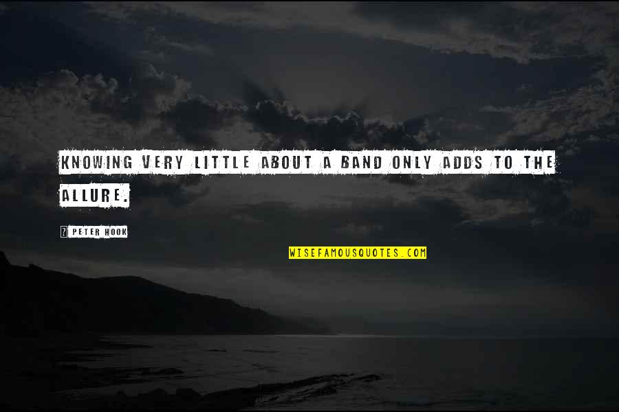 Eliot Wigginton Quotes By Peter Hook: Knowing very little about a band only adds