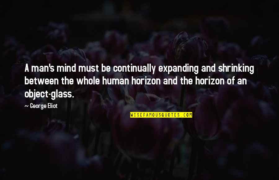 Eliot's Quotes By George Eliot: A man's mind must be continually expanding and Eliot's Quotes By George Eliot: A man's mind must be continually expanding and