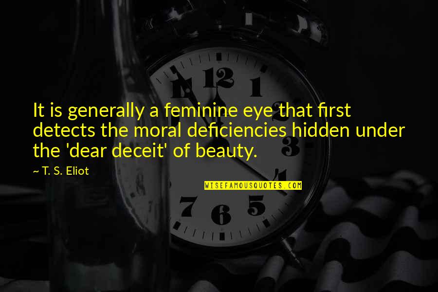 Eliot's Quotes By T. S. Eliot: It is generally a feminine eye that first Eliot's Quotes By T. S. Eliot: It is generally a feminine eye that first