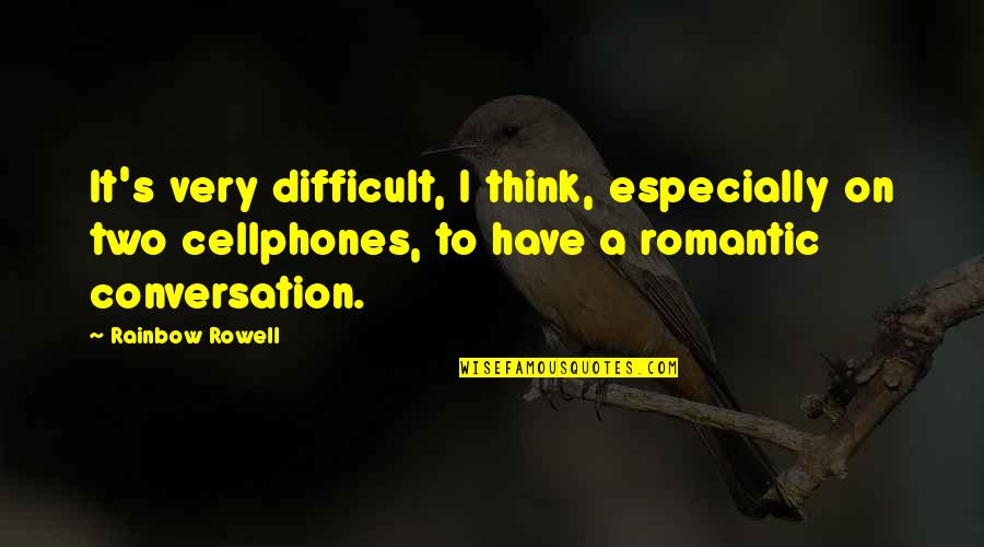 Eliott Demaury Quotes By Rainbow Rowell: It's very difficult, I think, especially on two Eliott Demaury Quotes By Rainbow Rowell: It's very difficult, I think, especially on two