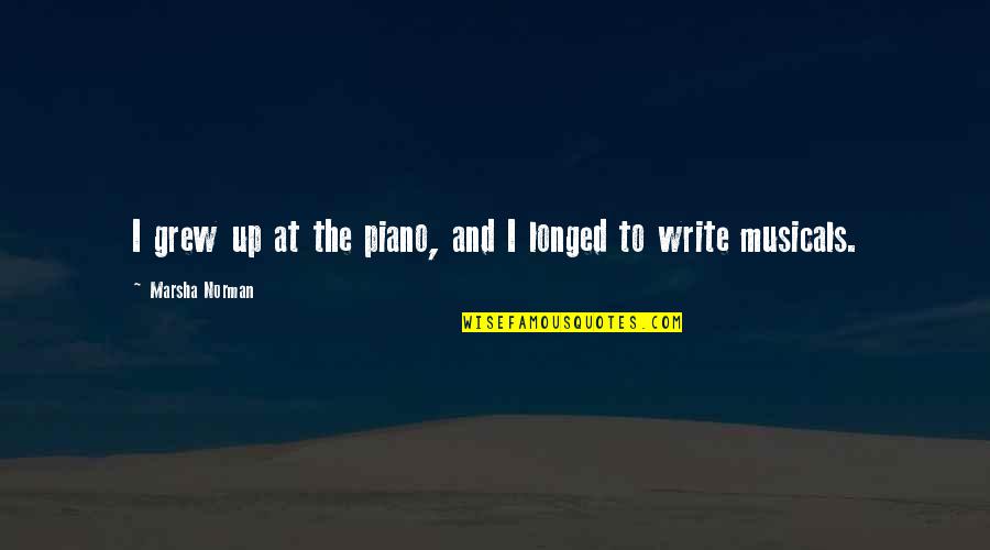 Elipse Quotes By Marsha Norman: I grew up at the piano, and I