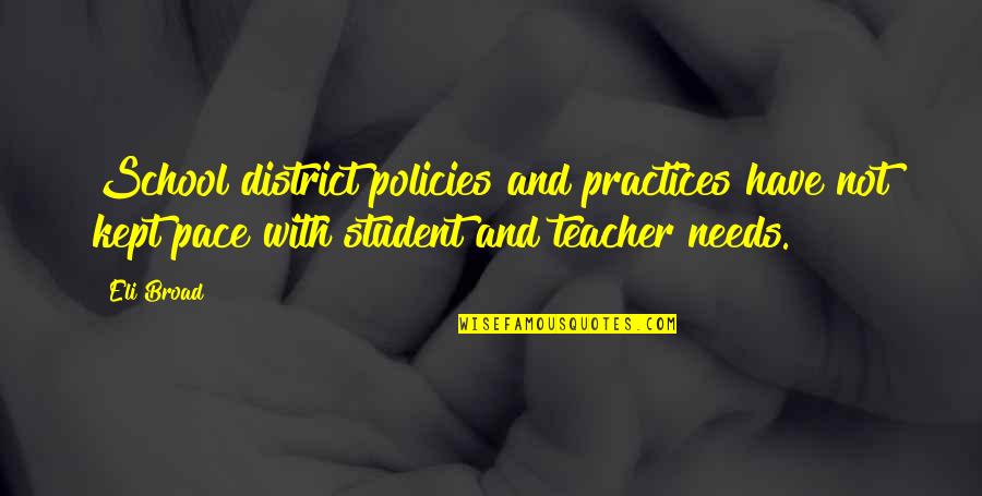 Eli's Quotes By Eli Broad: School district policies and practices have not kept Eli's Quotes By Eli Broad: School district policies and practices have not kept