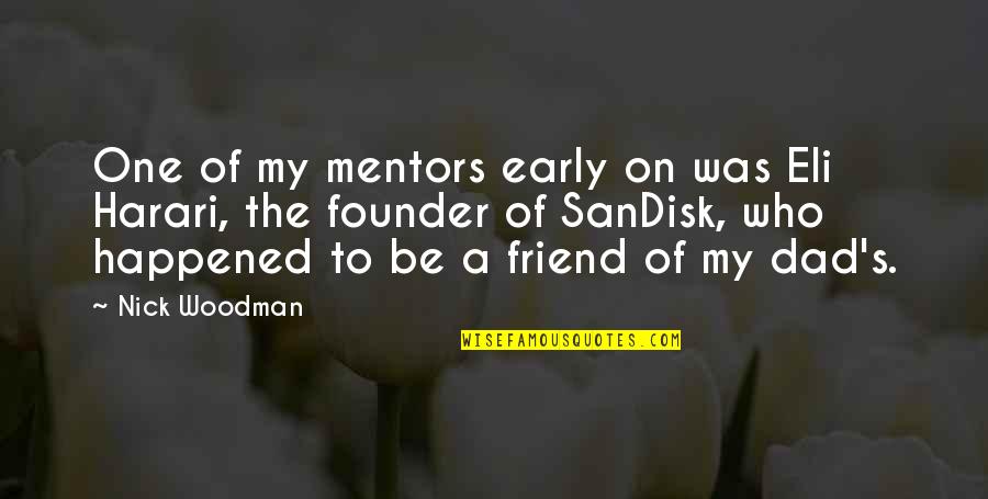 Eli's Quotes By Nick Woodman: One of my mentors early on was Eli Eli's Quotes By Nick Woodman: One of my mentors early on was Eli