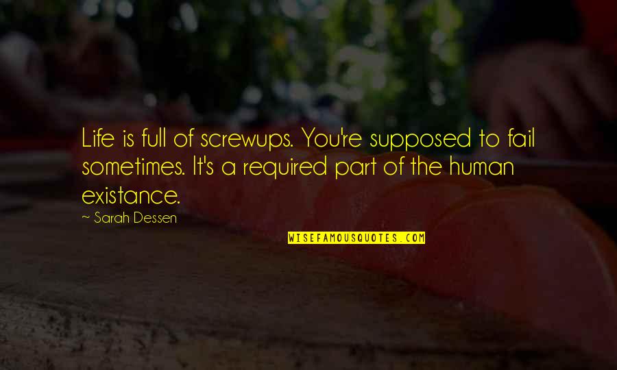 Eli's Quotes By Sarah Dessen: Life is full of screwups. You're supposed to Eli's Quotes By Sarah Dessen: Life is full of screwups. You're supposed to