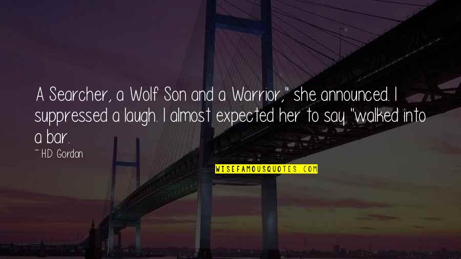 Elisa Beristain Quotes By H.D. Gordon: A Searcher, a Wolf Son and a Warrior," Elisa Beristain Quotes By H.D. Gordon: A Searcher, a Wolf Son and a Warrior,"