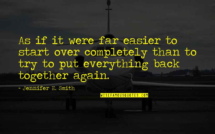Elisandra Regina Quotes By Jennifer E. Smith: As if it were far easier to start Elisandra Regina Quotes By Jennifer E. Smith: As if it were far easier to start