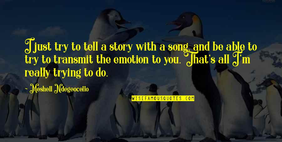 Elisandra Wow Quotes By Meshell Ndegeocello: I just try to tell a story with Elisandra Wow Quotes By Meshell Ndegeocello: I just try to tell a story with