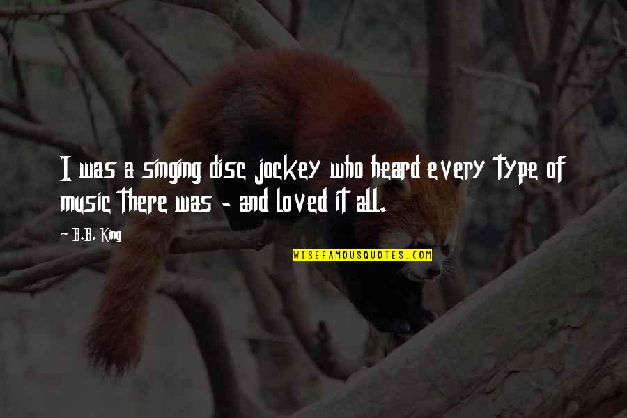 Elisapie Music Band Quotes By B.B. King: I was a singing disc jockey who heard