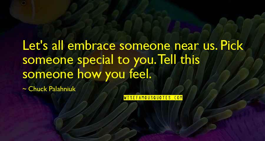 Elise Barre Blend Quotes By Chuck Palahniuk: Let's all embrace someone near us. Pick someone Elise Barre Blend Quotes By Chuck Palahniuk: Let's all embrace someone near us. Pick someone