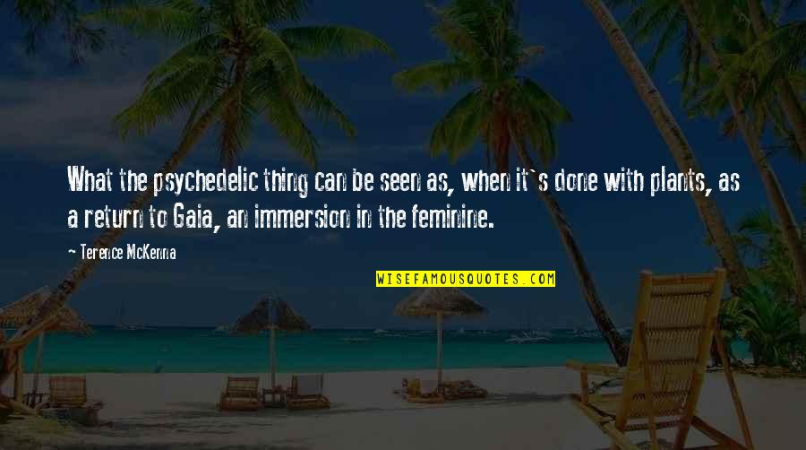 Elise Barre Blend Quotes By Terence McKenna: What the psychedelic thing can be seen as,