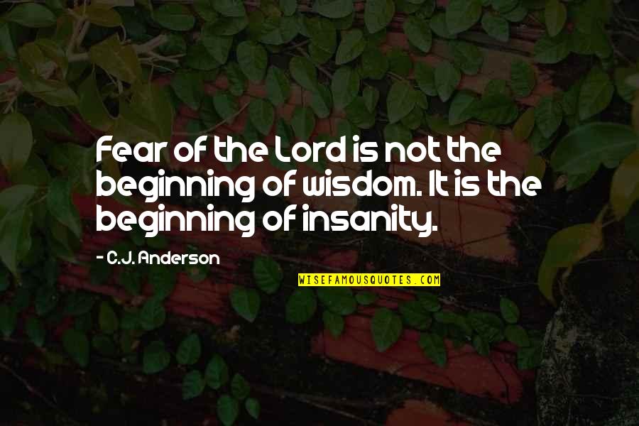Elise Elliot Quotes By C.J. Anderson: Fear of the Lord is not the beginning