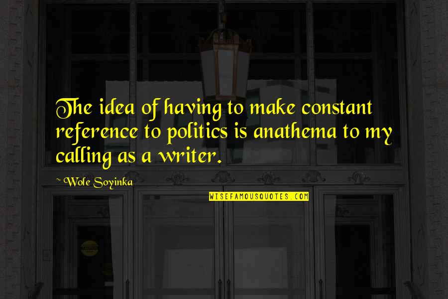 Elise Stefanik Quotes By Wole Soyinka: The idea of having to make constant reference Elise Stefanik Quotes By Wole Soyinka: The idea of having to make constant reference