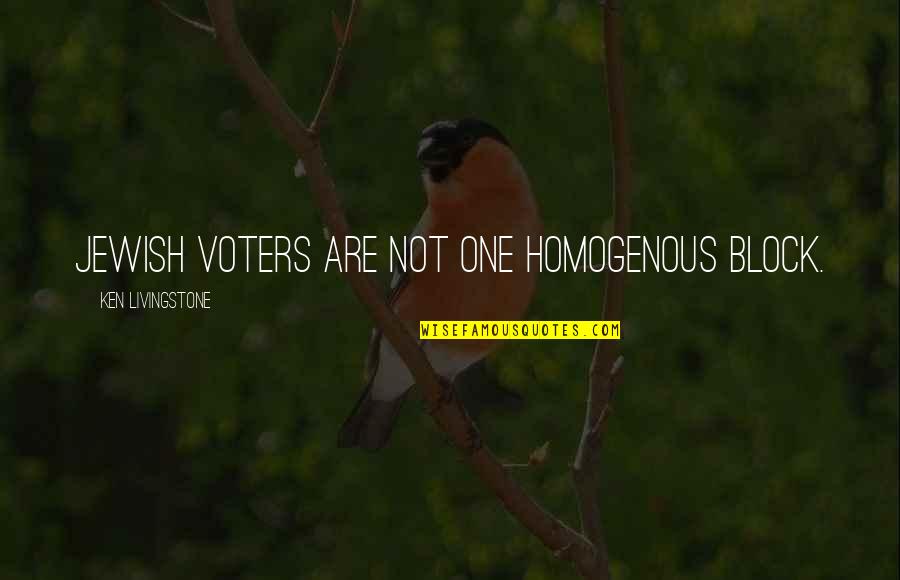 Elisee Reclus Quotes By Ken Livingstone: Jewish voters are not one homogenous block. Elisee Reclus Quotes By Ken Livingstone: Jewish voters are not one homogenous block.