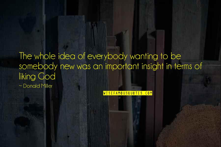 Eliseu Filhos Quotes By Donald Miller: The whole idea of everybody wanting to be Eliseu Filhos Quotes By Donald Miller: The whole idea of everybody wanting to be