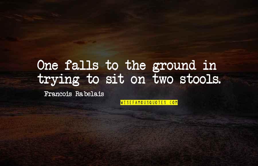 Elisha Williams Quotes By Francois Rabelais: One falls to the ground in trying to