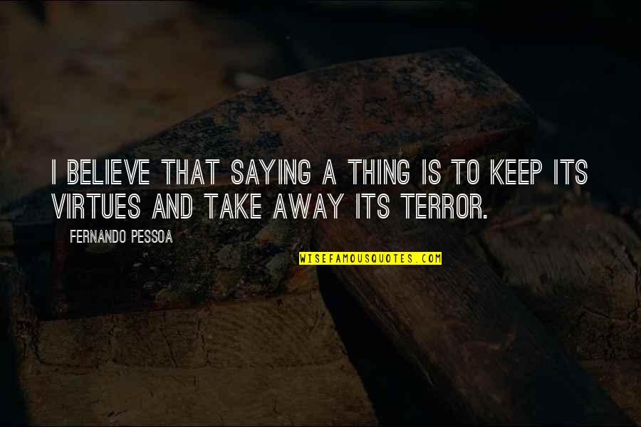 Elissaios Karageorgiou Quotes By Fernando Pessoa: I believe that saying a thing is to